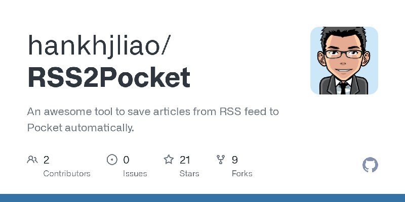 GitHub - hankhjliao/RSS2Pocket: An awesome tool to save articles from RSS feed to Pocket automatically.
