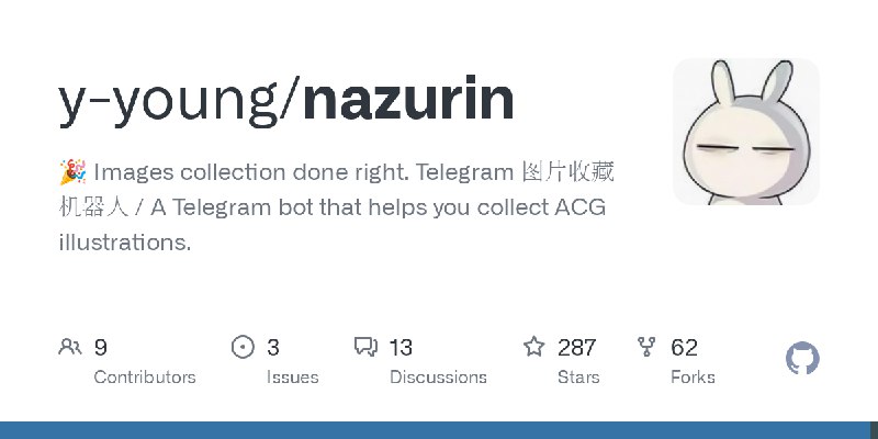 GitHub - y-young/nazurin: 🎉 Images collection done right. Telegram 图片收藏机器人 / A Telegram bot that helps you collect ACG illustrations.