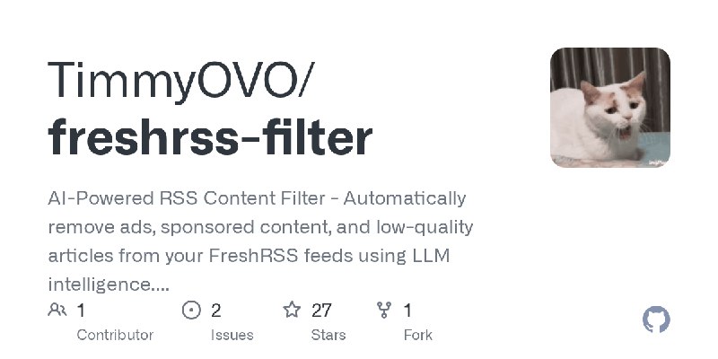 GitHub - TimmyOVO/freshrss-filter: AI-Powered RSS Content Filter - Automatically remove ads, sponsored content, and low-quality…