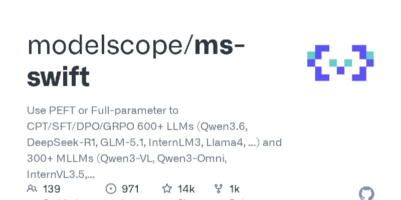 GitHub - modelscope/ms-swift: Use PEFT or Full-parameter to CPT/SFT/DPO/GRPO 600+ LLMs (Qwen3.6, DeepSeek-R1, GLM-5.1, InternLM3…