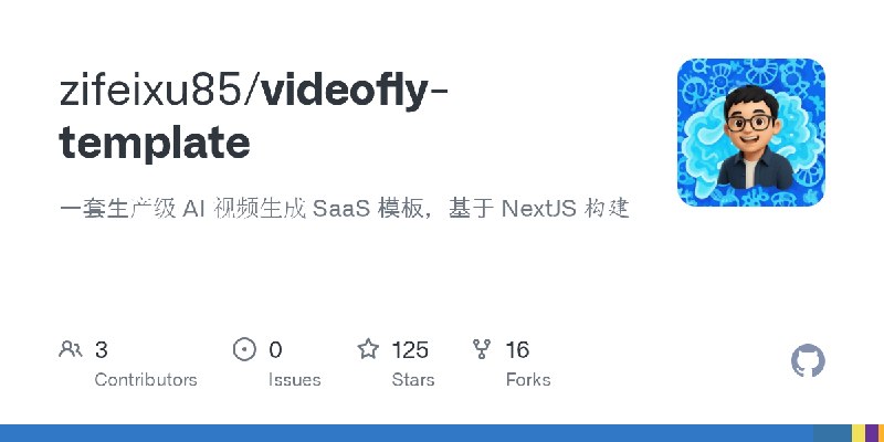 GitHub - zifeixu85/videofly-template: 一套生产级 AI 视频生成 SaaS 模板，基于 NextJS 构建