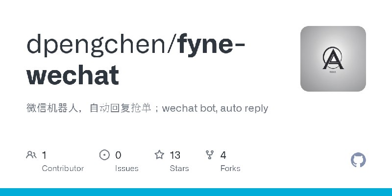 GitHub - dpengchen/fyne-wechat: 微信机器人，自动回复抢单；wechat bot, auto reply