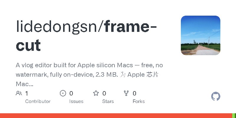 GitHub - lidedongsn/frame-cut: A vlog editor built for Apple silicon Macs — free, no watermark, fully on-device, 2.3 MB. 为 Apple…