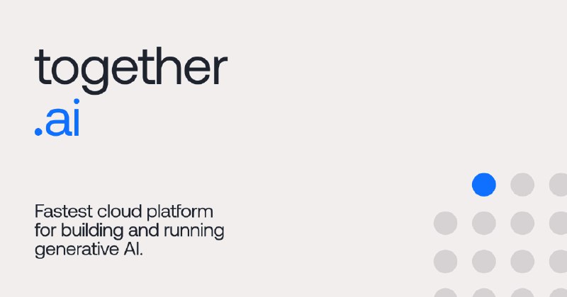Together AI – The AI Acceleration Cloud - Fast Inference, Fine-Tuning & Training