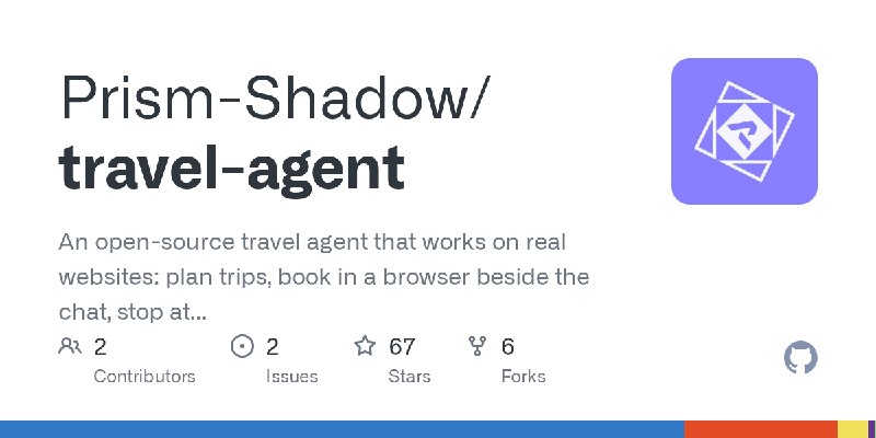 GitHub - Prism-Shadow/travel-agent: An open-source travel agent that works on real websites: plan trips, book in a browser beside…