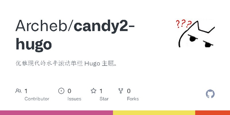 GitHub - Archeb/candy2-hugo: 优雅现代的水平滚动单栏 Hugo 主题。