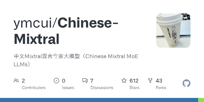 GitHub - ymcui/Chinese-Mixtral: 中文Mixtral混合专家大模型（Chinese Mixtral MoE LLMs）