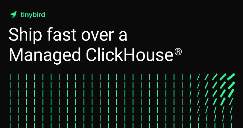 Tinybird · Ship faster with Managed ClickHouse®