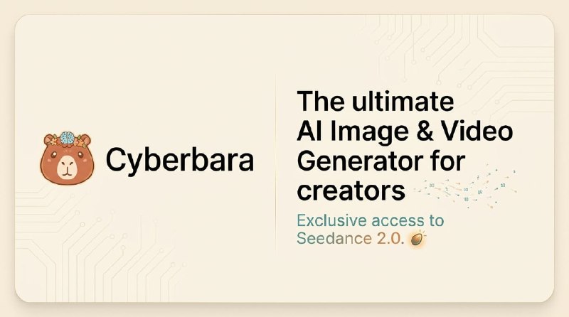Cyberbara | All-in-One AI Image & Video Generator with Seedance 2.0, Nano Banana 2 & More