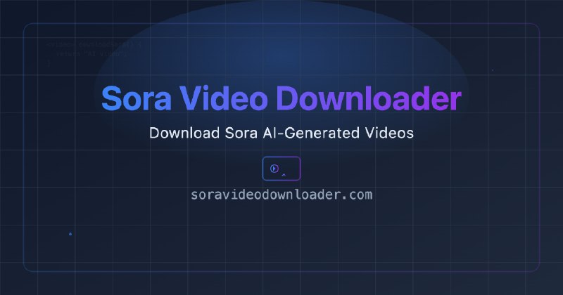 Sora Video Downloader - 免费下载 Sora AI 视频