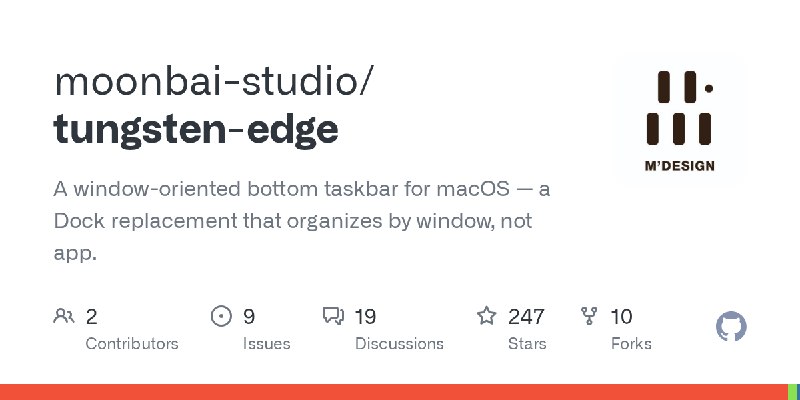 GitHub - moonbai-studio/tungsten-edge: A window-oriented bottom taskbar for macOS — a Dock replacement that organizes by window…