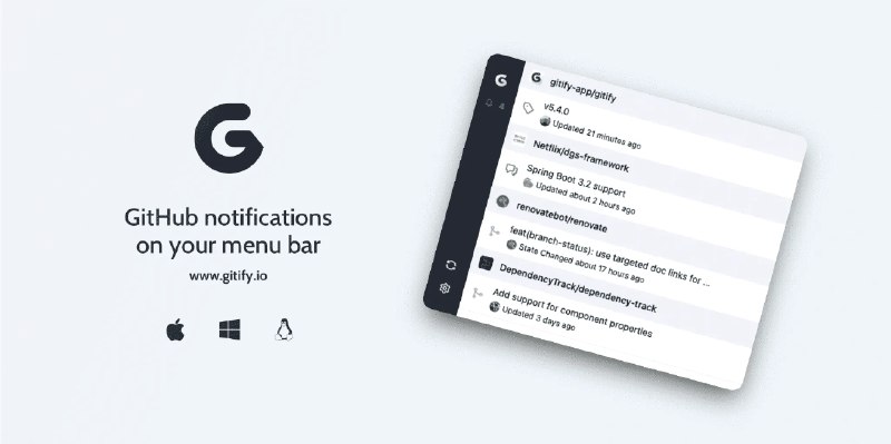 #github适用于macOS、Windows和Linux的菜单栏上的GitHub通知Gitify 基于 Electron、React、Tailwind CSS 和更多很棒的开源库，旨在让您的生活更轻松