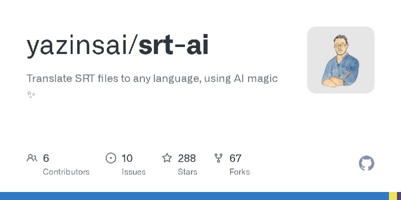 GitHub - yazinsai/srt-ai: Translate SRT files to any language, using AI magic ✨