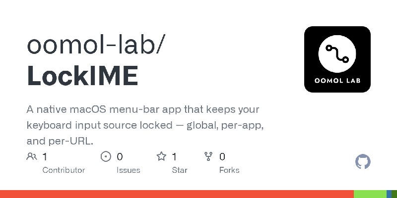 GitHub - oomol-lab/LockIME: A native macOS menu-bar app that keeps your keyboard input source locked — global, per-app, and per…