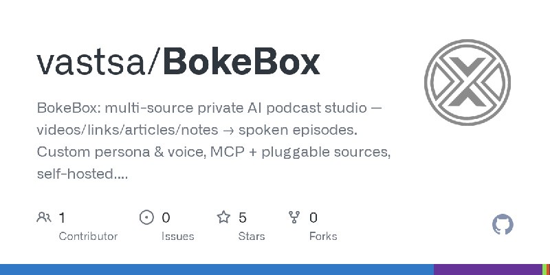 GitHub - vastsa/BokeBox: BokeBox: multi-source private AI podcast studio — videos/links/articles/notes → spoken episodes.   Custom…