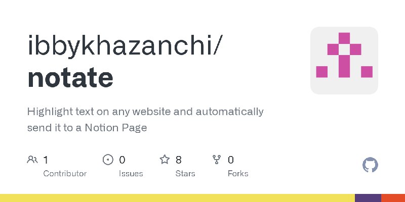 GitHub - ibbykhazanchi/notate: Highlight text on any website and automatically send it to a Notion Page