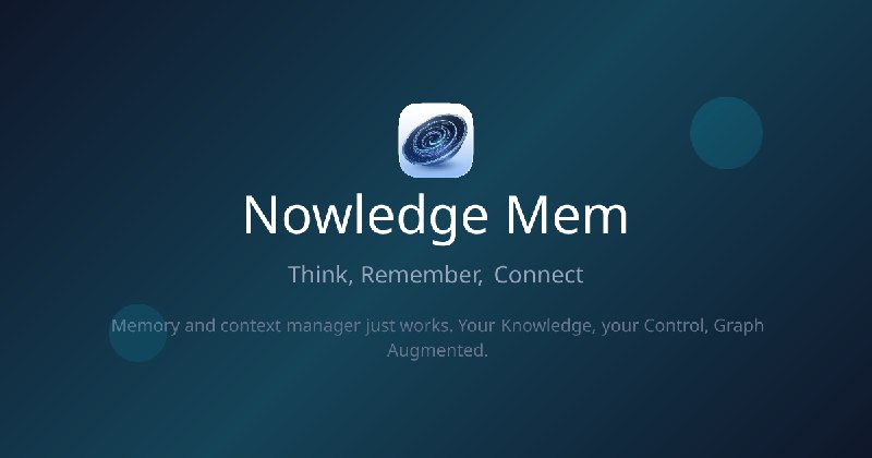 Nowledge Mem - Think, Remember, Connect