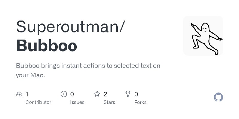 GitHub - Superoutman/Bubboo: Bubboo brings instant actions to selected text on your Mac.