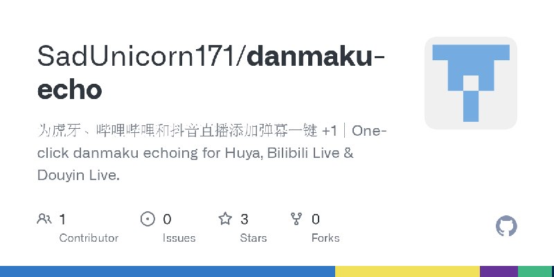 GitHub - SadUnicorn171/danmaku-echo: 为虎牙、哔哩哔哩和抖音直播添加弹幕一键 +1｜One-click danmaku echoing for Huya, Bilibili Live & Douyin Live.
