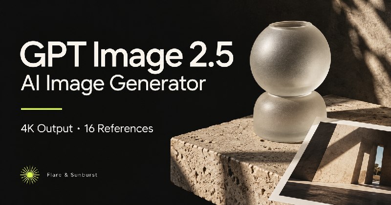 GPT Image 2.5: Create 4K Images with Flare & Sunburst