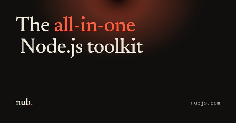 Nub — an all-in-one toolkit for Node.js