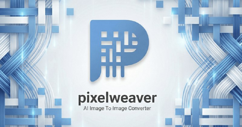 PixelWeaver：AI图生图与图片编辑生成器