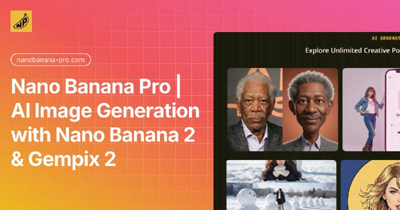 NanoPic（前身为 Nano Banana Pro）：免费 AI 图片编辑器和视频生成器