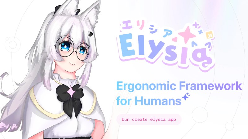 Elysia - Ergonomic Framework for Humans
