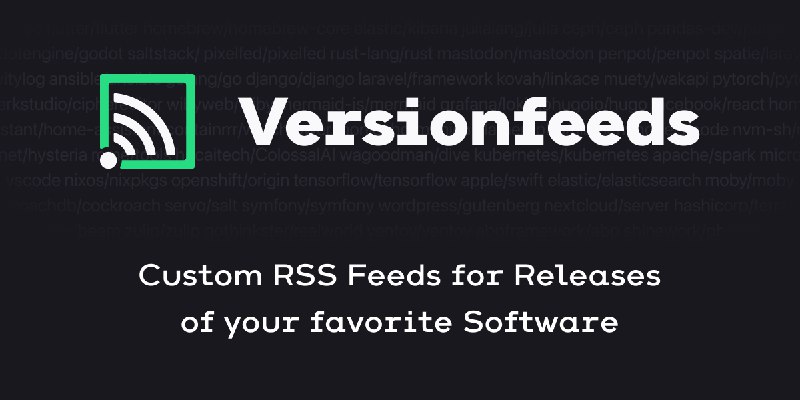 Versionfeeds - Custom RSS Feeds for Releases of your favorite Software