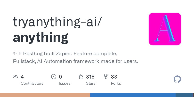 GitHub - tryanything-ai/anything: ✨ If Posthog built Zapier. Feature complete, Fullstack,  AI Automation framework made for users.
